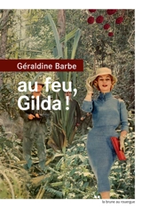 Au feu, Gilda ! - Géraldine Barbe