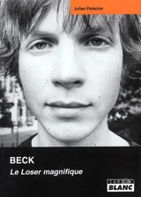 Beck : le loser magnifique - Julian Palacios