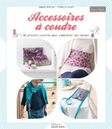 Accessoires à coudre : 37 projets colorés pour compléter ses tenues - Lise Meunier
