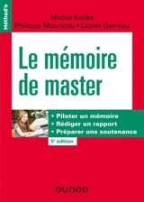 Le mémoire de master : piloter un mémoire, rédiger un rapport, préparer une soutenance - Michel Kalika