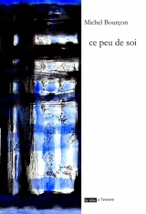 Ce peu de soi - Michel Bourçon