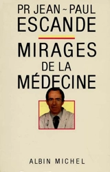 Les Mirages de la médecine - Jean-Paul Escande