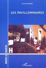Les pavillonnaires : étude psychosociologique d'un mode d'habitat - Nicole Haumont