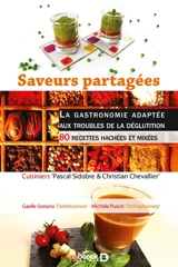 Saveurs partagées : la gastronomie adaptée aux troubles de la déglutition : 80 recettes hachées et mixées - Pascal Sidobre