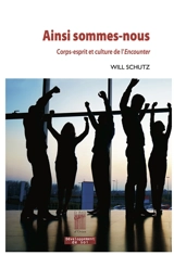 Ainsi sommes-nous : corps-esprit et culture de l'encounter - William C. Schutz