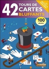 42 tours de cartes bluffants : et faciles à réaliser - François Montmirel