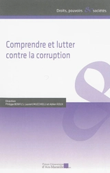 Comprendre et lutter contre la corruption : actes du 1er Colloque d'Aix-Marseille sur la corruption - Colloque sur la corruption (1 ; 2013 ; Aix-en-Provence, Bouches-du-Rhône)