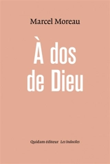 A dos de Dieu ou L'ordure lyrique - Marcel Moreau