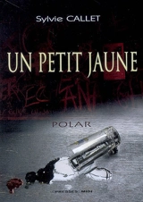 Un petit jaune : polar - Sylvie Callet