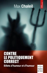 Contre le politiquement correct : billets d'humeur et d'humour - Max Chaleil