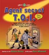 Agent secret T.O.I. : guide officiel des codes secrets, des déguisements, de la surveillance et plus encore ! - Helaine Becker