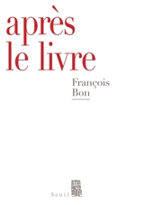 Après le livre - François Bon