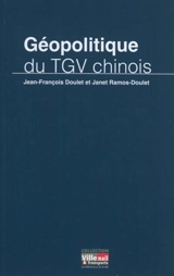 Géopolitique du TGV chinois - Jean-François Doulet