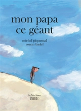 Mon papa, ce géant - Michel Piquemal
