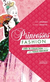 Princesses fashion : crée ta collection avec les tissus précieux - Alda Bournel