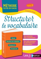Structurer le vocabulaire, cycle 3 : programme 2016 - Françoise Picot