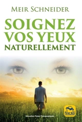 Soignez vos yeux naturellement - Meir Schneider