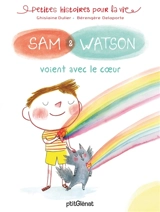Sam & Watson. Sam & Watson voient avec le coeur - Ghislaine Ballester-Dulier