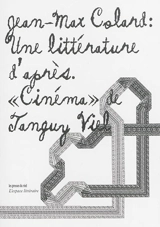 Une littérature d'après : Cinéma de Tanguy Viel - Jean-Max Colard