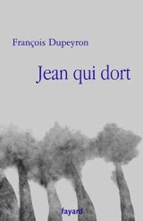 Jean qui dort - François Dupeyron