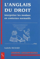 L'anglais du droit : interpréter les modaux en contextes normatifs - Isabelle Richard