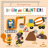 Drôle de chantier ! : observe et joue - Nastja Holtfreter