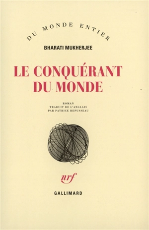 Le conquérant du monde - Bharati Mukherjee