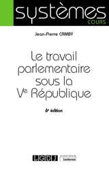 Le travail parlementaire sous la Ve République - Jean-Pierre Camby