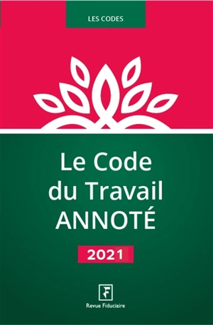 Le code du travail annoté : 2021