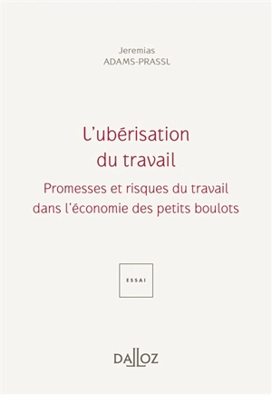 L'ubérisation du travail : promesses et risques du travail dans l'économie des petits boulots - Jeremias Adams-Prassl