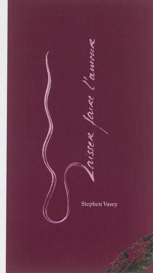 Laisser faire l'amour : un chemin surprenant vers la lenteur sexuelle - Stephen Vasey