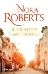 Un printemps à San Francisco - Nora Roberts