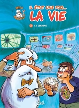 Il était une fois... la vie. Vol. 2. Le cerveau - Jean-Charles Gaudin