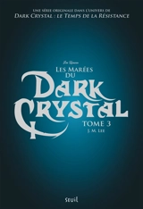 Dark Crystal. Vol. 3. Les marées du Dark Crystal - J.M. Lee