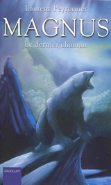 Magnus. Vol. 2. Le dernier chaman - Laurent Peyronnet