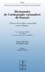 Etudes pour une rationalisation de l'orthographe française d'aujourd'hui. Dictionnaire de l'orthographe rationalisée du français : les consonnes doubles, le x final, les lettres grecques ou similaires