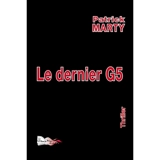 Le dernier G5 : thriller - Patrick Marty