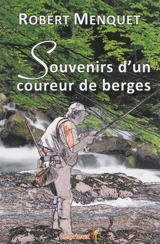 Souvenirs d'un coureur de berges - Robert Menquet