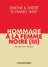 Hommage à la femme noire. Vol. 3. Héroïnes de l'Afrique - Simone Schwarz-Bart
