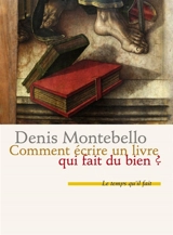 Comment écrire un livre qui fait du bien ? - Denis Montebello