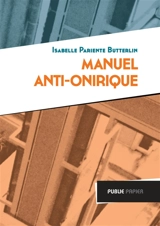 Manuel anti-onirique - Isabelle Pariente-Butterlin