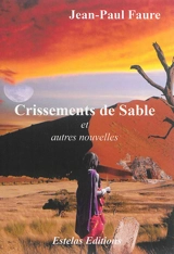 Crissements de sable : et autres nouvelles - Jean-Paul Faure