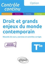Droit et grands enjeux du monde contemporain terminale : résumés de cours, exercices et contrôles corrigés : nouveaux programmes - Anne Bernard-Grouteau