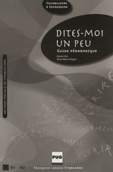 Dites-moi un peu : guide pédagogique : méthode pratique de français oral, B1-B2 - Karine Ulm