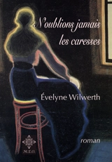 N'oublions jamais les caresses - Evelyne Wilwerth