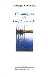 Chroniques de l'alphamonde - Philippe Conseil