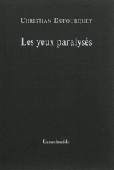 Les yeux paralysés. Journal 1983. Poème de l'entre-deux - Christian Dufourquet