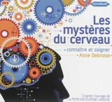 Les mystères du cerveau : connaître et soigner - Anne Debroise