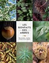 Les bienfaits des arbres : reconnaître, récolter, cuisiner et se soigner - Christophe de Hody