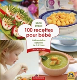 100 recettes pour bébé : l'alimentation naturelle de 1 à 3 ans - Silvia Strozzi